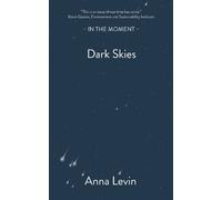 Anna Levin Dark Skies (Tascabile) In the Moment