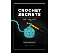 Anna Leyzina Crochet Secrets from the Knotty Boss (Tascabile)