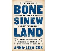 Anna-Lisa Cox The Bone and Sinew of the Land (Copertina rigida)