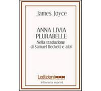Anna Livia Plurabelle. Nella traduzione di Samuel Beckett e altri. Ediz. m...