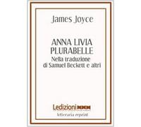 Anna Livia Plurabelle. Nella traduzione di Samuel Beckett e altri. Ediz. multilingue