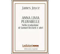 Anna Livia Plurabelle. Nella traduzione di Samuel Beckett e altri. Ediz. multilingue