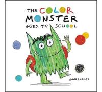 Anna Llenas The Color Monster Goes to School (Copertina rigida) Color Monster