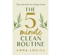 Anna Louisa The 5 Minute Clean Routine (Copertina rigida)
