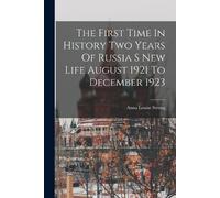 Anna Louise Str The First Time In History Two Years Of Russia S New (Tascabile)