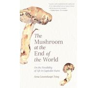 Anna Lowenhaupt Tsing The Mushroom at the End of the World (Tascabile)