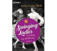 Anna-Luise Melle Swinging Ladies - So klingt die Hoffnung: Roman (Tascabile)