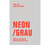 Anna Lux Jonas Br&u Neon / Grau: 1989 und ostdeutsche Erfahrungsräu (Tascabile)