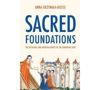 Anna M. Grzymała-Busse Sacred Foundations (Tascabile)