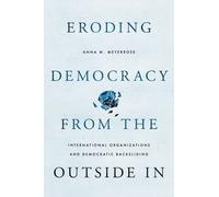 Anna M. Meyerrose Eroding Democracy from the Outside In (Tascabile)