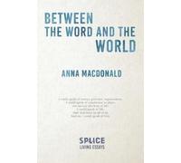 Anna MacDonald Between the Word and the World (Tascabile)