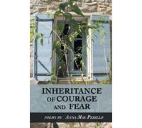 Anna Mae Perillo Inheritance of Courage and Fear (Tascabile)