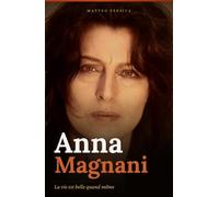 Anna Magnani: La vie est belle quand même