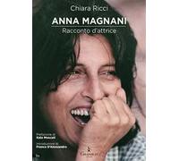 Anna Magnani. Racconto d'attrice