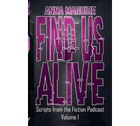 Anna Maguire Find Us Alive Volume I (Tascabile) Find Us Alive Scriptbooks