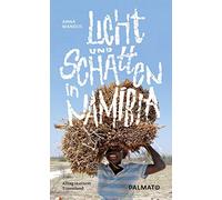 Anna Mandus Licht und Schatten in Namibia. Alltag in einem Traumland (Tascabile)