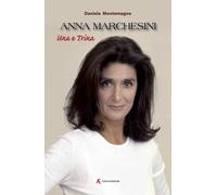 Anna Marchesini. Una e trina - [Edizioni Sabinae]