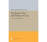 Anna Marguerite McCann The Roman Port and Fishery of Cosa (Tascabile)
