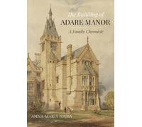 Anna-Maria Hajba The Building of Adare Manor (Copertina rigida)