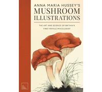 Anna Maria Hussey Anna Maria Hussey's Mushroom Illustrations (Tascabile)