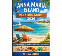 Anna Maria Island Vacation Guide 2026: Discover Coastal Escape, Beaches, Scenic Adventures and Insider Itineraries for a Gulf Getawa