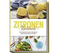 Anna-Maria Nage Zitronen Kochbuch: Die leckersten Zitronen Rezepte f (Tascabile)