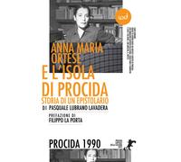 Libri Lubrano Lavadera Pasquale - Anna Maria Ortese E L'isola Di Procida. Storia