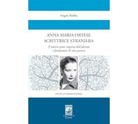 Anna Maria Ortese scrittrice straniera. Il nativo come scoperta dell'alterità e fondazione di una poetica