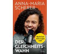 Anna-Maria Sche Der Gleichheitswahn: Was Ihr Euch nicht zu sagen tra (Tascabile)