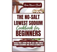 Anna Marie Clark The No-Salt Lowest Sodium Cookbook For Beginners (Tascabile)