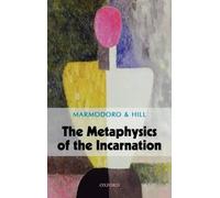 Anna Marmodoro The Metaphysics of the Incarnation (Copertina rigida)