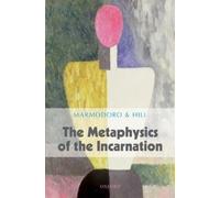 Anna Marmodoro The Metaphysics of the Incarnation (Copertina rigida)