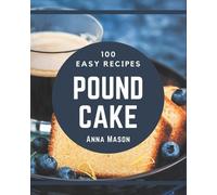 Anna Mason 100 Easy Pound Cake Recipes (Tascabile)