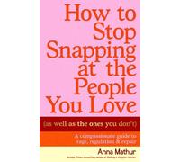 Anna Mathur How to Stop Snapping at the (Copertina rigida) (PRESALE 11/06/2026)