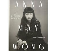 Anna May Wong: An Intimate Portrait