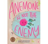 Anna McGregor Anemone Is Not the Enemy (Copertina rigida)