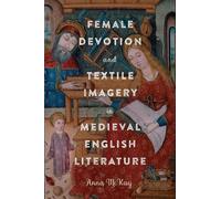 Anna McKay Female Devotion and Textile Imagery in Medieval En (Copertina rigida)