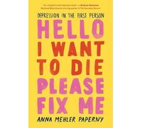 Anna Mehler Paperny Hello I Want to Die Please Fix Me (Tascabile)