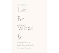 Anna Michal Let Be What Is (Tascabile)