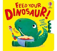 Anna Milbourne Feed your Dinosaur (Libro di cartone) Turn the Wheel Books