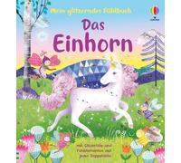 Anna Milbourne Mein glitzerndes Fühlbuch: Das Einhorn: mit Glitzerf (Tascabile)