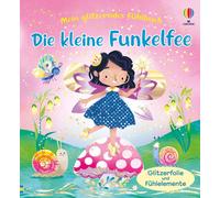 Anna Milbourne Mein glitzerndes Fühlbuch: Die kleine Funkelfee: mit (Tascabile)