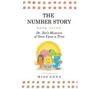 Anna Miss The Number Story 7 and 8: Dr. Zee's Museum of Once Upon a (Tascabile)
