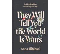 Anna Mitchael They Will Tell You the World Is Yours (Copertina rigida)