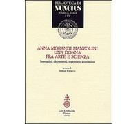 Anna Morandi Manzolini. Una donna fra arte e scienza. Immagini, documenti, reper