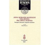 Anna Morandi Manzolini. Una donna fra arte e scienza. Immagini, documenti, repertorio anatomico