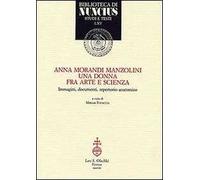 Anna Morandi Manzolini. Una donna fra arte e scienza. Immagini, documenti, repertorio anatomico