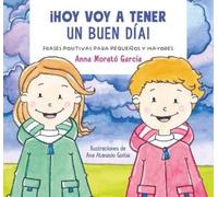 Anna Morató Gar Hoy voy a tener un buen día / I Am Going to Have a G (Tascabile)