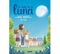 Anna Morató Garc El cuento de la luna / A Story about the Mo (Copertina rigida)