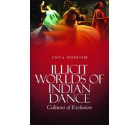 Anna Morcom Illicit Worlds of Indian Dance (Copertina rigida)